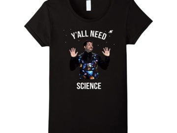 Official Neil deGrasse Tyson Shirt Y'all Need Science