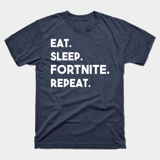 eat sleep fortnite shirt