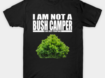 not a bush camper fortnite shirt