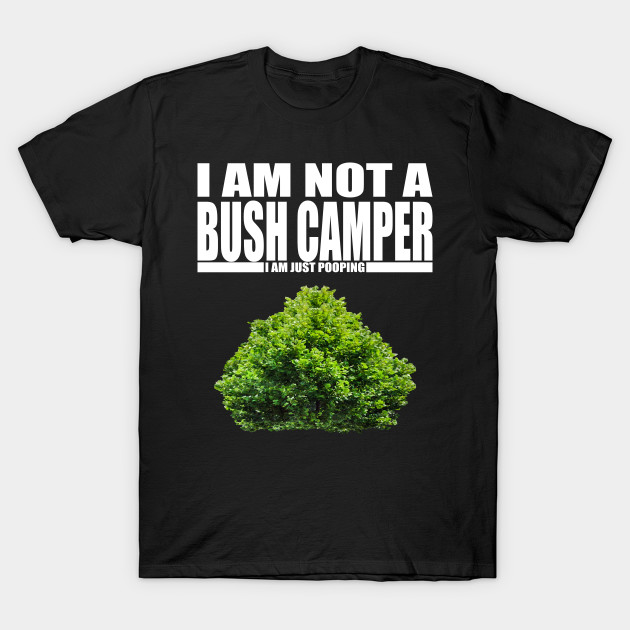 not a bush camper fortnite shirt